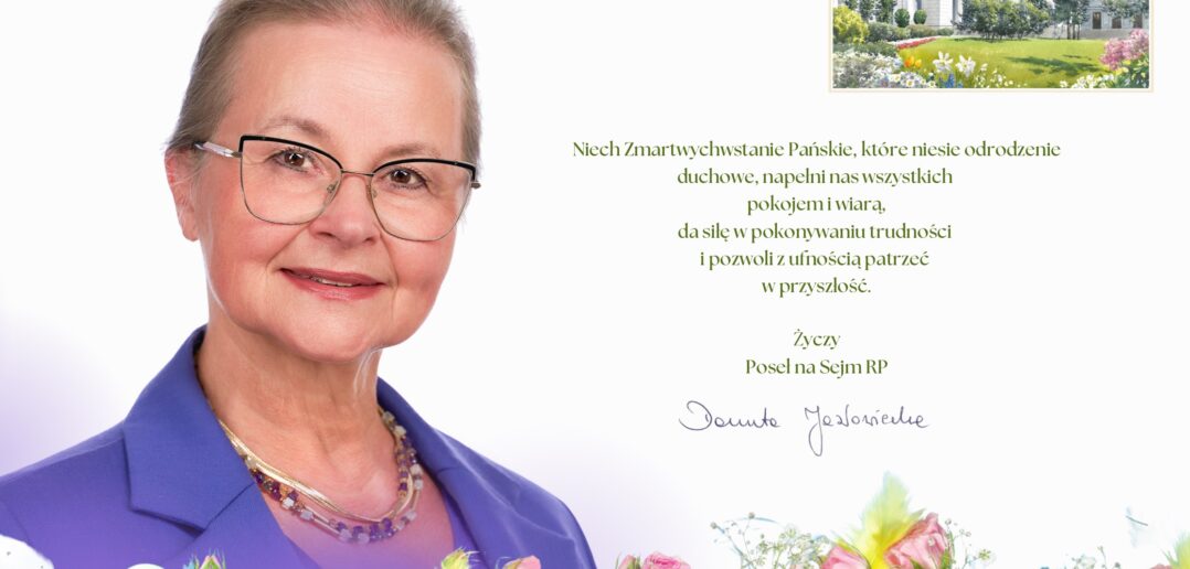 Życzenia wielkanocne posłanki Danuty Jazłowieckiej