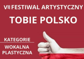 Zbliża się VII Festiwal Artystyczny TOBIE POLSKO