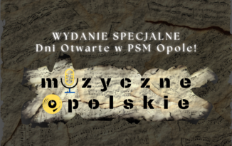 Dni otwarte w PSM Opole – muzyczne opolskie specjalne Dni otwarte w PSM Opole – muzyczne opolskie specjalne