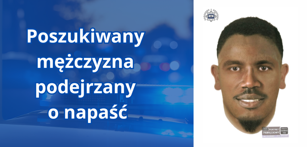 Poszukiwany mężczyzna podejrzany o napaść z użyciem niebezpiecznego narzędzia