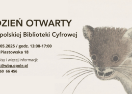 Dzień otwarty Opolskiej Biblioteki Cyfrowej już 9 maja!