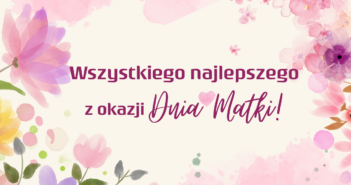 Dzień Matki – życzenia od redakcji