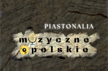 Muzyczne Opolskie &#8211; Piastonalia 12.05-16.05.2025