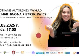 Spotkanie autorskie – wykład z dr hab. Iwoną Pietrzkiewicz w WBP Opole