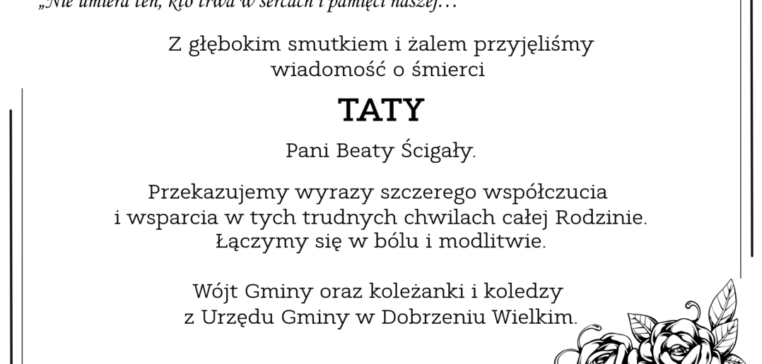 Kondolencje dla pani Beaty Ścigały z powodu śmierci taty Kondolencje dla pani Beaty Ścigały z powodu śmierci taty