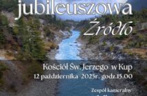 Duchowe źródło muzyki. W niedzielę odbędzie się jubileuszowy koncert w Kup
