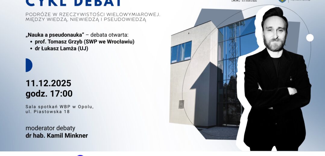 Cykl debat: Podróże w rzeczywistości wielowymiarowej. Między wiedzą, niewiedzą i pseudowiedzą