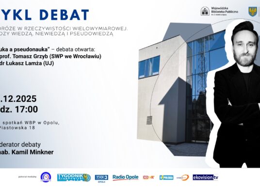 Cykl debat: Podróże w rzeczywistości wielowymiarowej. Między wiedzą, niewiedzą i pseudowiedzą