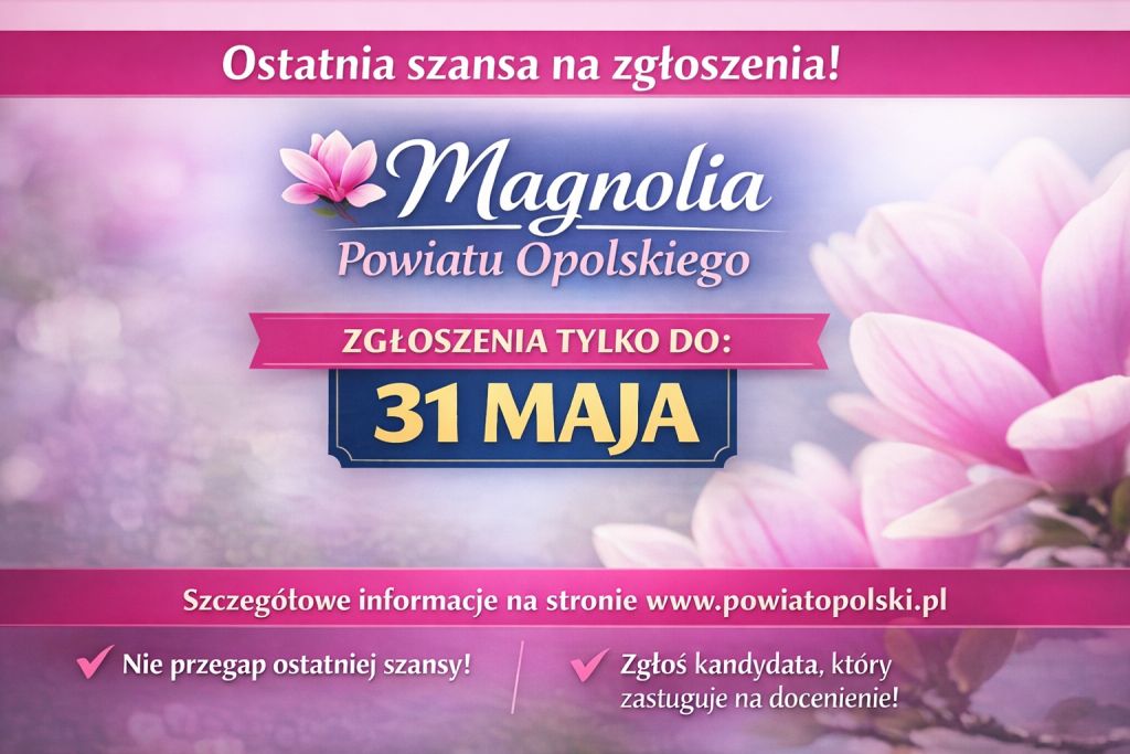 Więcej czasu w zgłoszenia do Magnolii Powiatu Opolskiego. Termin wydłużony do 31 maja