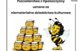 Opolskie pszczelarstwo z krajowym wyróżnieniem. To pierwszy krok na drogę do listy UNESCO Opolskie pszczelarstwo z krajowym wyróżnieniem. To pierwszy krok na drogę do listy UNESCO