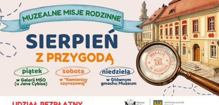 Sierpień z przygodą w muzeum. Rodzinne misje zamiast zwykłego zwiedzania