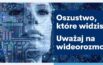 Policjant z ekranu? Coraz trudniej odr&oacute;żnić oszusta od uczciwego człowieka