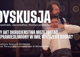 Bohater czy morderca? Teatr Kochanowskiego zaprasza na spektakl i rozmowę o granicach buntu